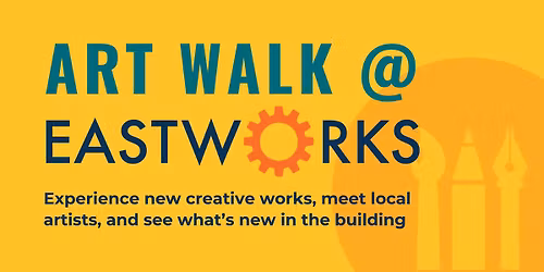Art Walk at Eastworks
