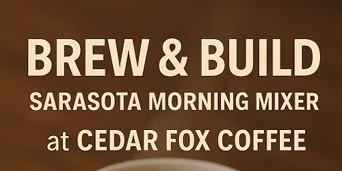 Brew & Build: Sarasota Morning Business Networking Mixer