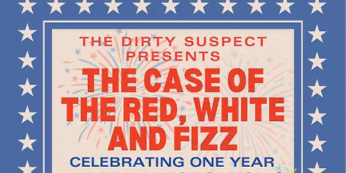 The Case of the Red, White & Fizz: The Dirty Suspect Celebrates 1 Year Under Investigation 