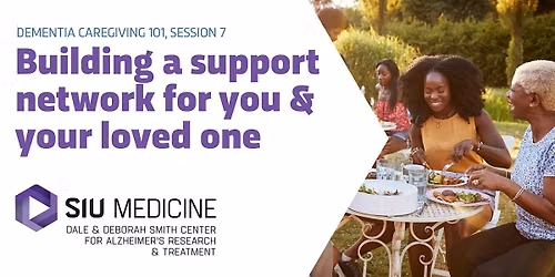 Dementia Caregiving 101 \u2014 Week 7: Building a Support Network