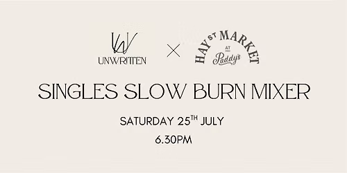 Unwritten x Hay St Market: Singles Slow Burn Mixer