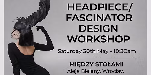 Design Your Crown: The Ultimate headpiece\/Fascinator Workshop 