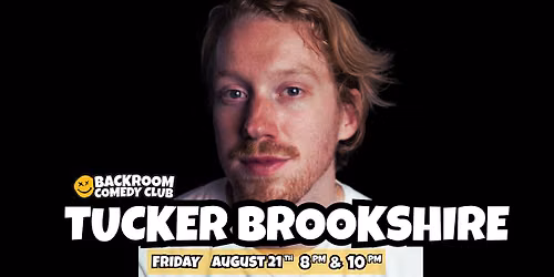 TUCKER BROOKSHIRE @ Backroom Comedy Club #One Night Only!