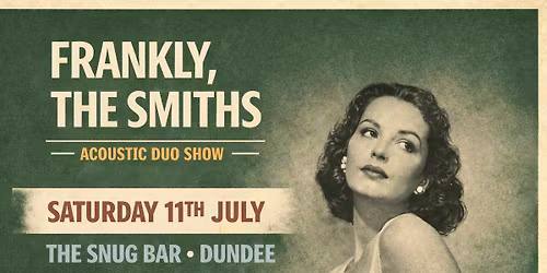 Frankly, The Smiths (Acoustic Duo show) \/ The Snug\/ Dundee