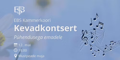 EBS Kammerkoori kevadkontsert P\u00fchendusega emadele