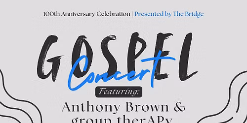 Presented by The Bridge: Anthony Brown and group therAPy