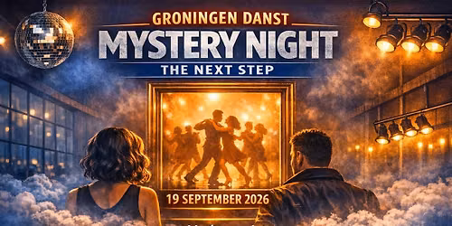 Groningen Danst \u2013 Mystery Night: The Next Step