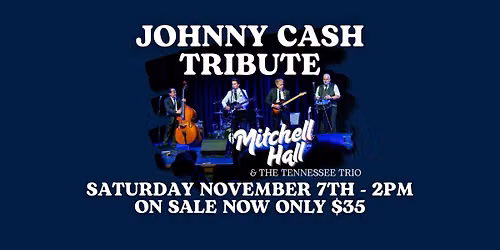 \ud83c\udfb8SAT NOV 7 2PM - Johnny Cash Tribute: Mitchell Hall and The Tennessee Trio