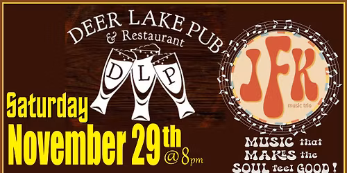 JFK @ the Deer Lake Pub - Nov 29