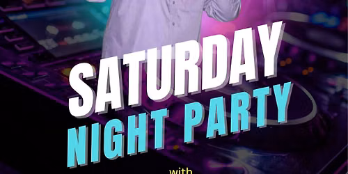 SATURDAY NIGHT PARTY