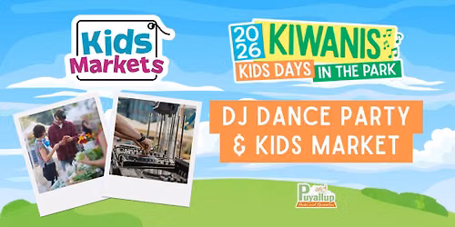 August 4th  - Kiwanis Kids Days in the Park - Kids Market & DJ Dance Party