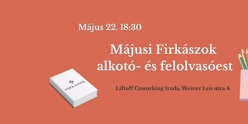 M\u00e1jusi Firk\u00e1szok alkot\u00f3- \u00e9s felolvas\u00f3est