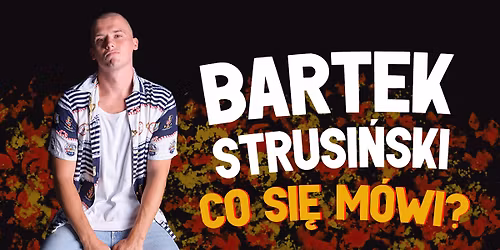 Stand-up WROC\u0141AW! Bartek Strusi\u0144ski z programem "CO SI\u0118 M\u00d3WI?''