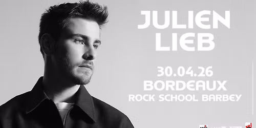 Julien Lieb \u2022 30 avril 2026 \u2022 La Rock School Barbey, Bordeaux