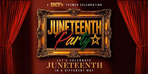 JUNETEENTH BET PARTY