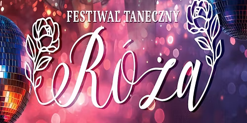 XVIII Og\u00f3lnopolski Festiwal Taneczny "R\u00f3\u017ca 2026"