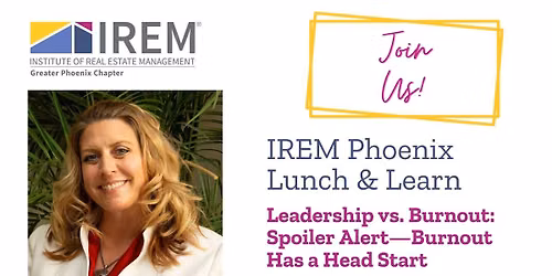 IREM Phoenix Leadership vs. Burnout Lunch & Learn