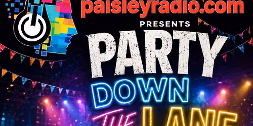 Paisleyradio.com presents, Party down the Lane