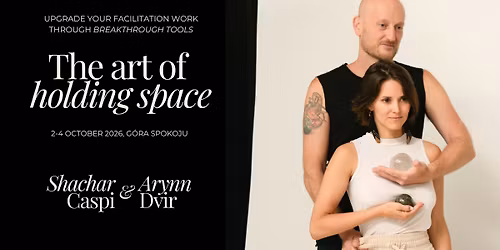The Art of Holding Space | Seminar for Facilitators with Shachar Caspi and Arynn Dvir