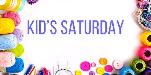 Kid's Saturday