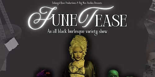 JuneTease: An All Black Burlesque Variety Show