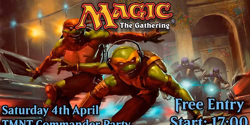 TMNT x MTG Commander Party #2 @ Spike's Hideout