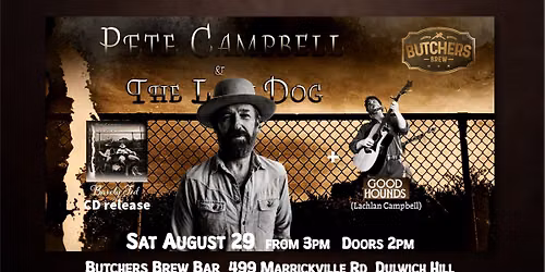 PETE CAMPBELL & THE LAZY DOG + LACHLAN CAMPBELL (SOLO) DOUBLE BILL - LIVE AT BUTCHERS BREW BAR!