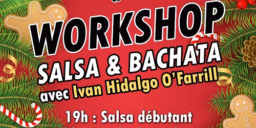 \ud83c\udf84Workshop \ud83c\udfb6\u2728Salsa\/Bachata\u2728\ud83c\udfb6 avec Ivan Hidalgo O\u2019Farrill \ud83c\udf84