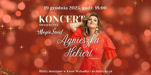 AGNIESZKA HEKIERT - KONCERT "MAGIA \u015aWI\u0104T" \/ 19.12.2025 \/ BCKiH "WAHAD\u0141O" BRZE\u015a\u0106 KUJAWSKI