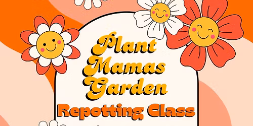 Plant Mamas Garden Repotting Class