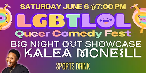 Big Night Out Showcase with Kalea McNeill: LGBTLOL 2025 (Saturday, 7pm)