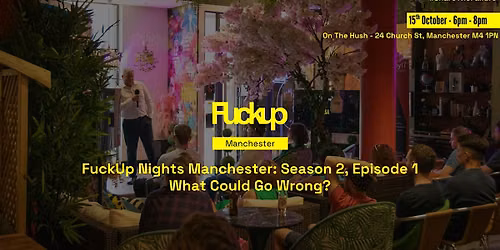 Fuck Up Nights Manchester: Season 2, Episode 1 - What Could Go Wrong?