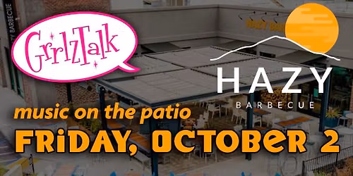 GrrlzTalk at Hazy Barbecue! Music on the Patio