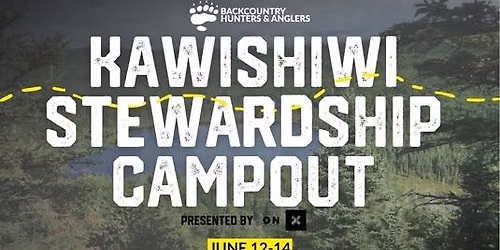 Kawishiwi Stewardship Campout & BWCA Mine Site Visit- Superior National Forest, MN