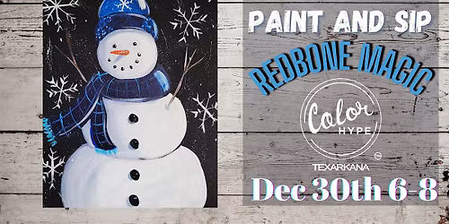 "Winter Snowman" Paint and Sip with ColorHype TXK at Redbone Magic