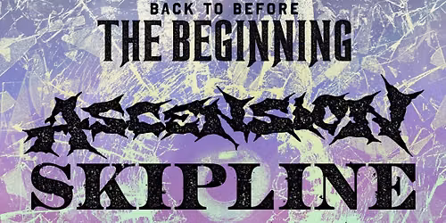 Skipline and Ascension: Back to Before the Beginning