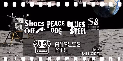 Analog Kid | BluesSteel | Peace Dog | Shoes Off - S8 Underground Club