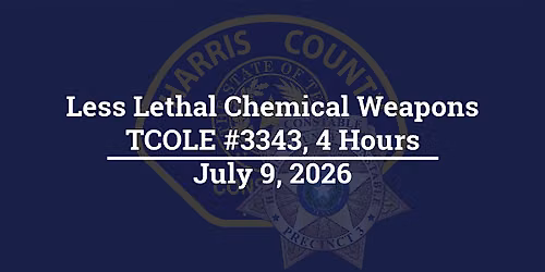 Less Lethal Chemical Weapons; TCOLE #3343, 4 Hours