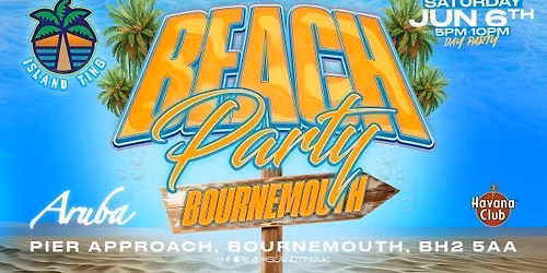 Island Ting Beach Party \ud83c\udfd6\ufe0f Bournemouth (Day Party) 200+ TICKETS SOLD\u203c\ufe0f