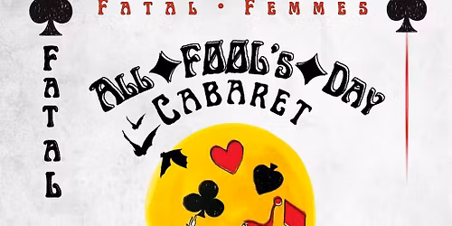 Fatal Femmes All\u2726\ufe0eF\u00d8\u00d8L\u2019s\u2726\ufe0eDay Cabaret v.2.