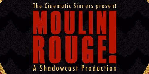 The Cinematic Sinners Presents: Moulin Rouge
