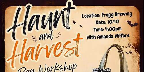 Haunt and Harvest Bag Workshop