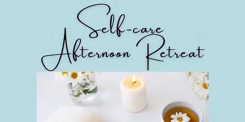 Self-care Afternoon Retreat