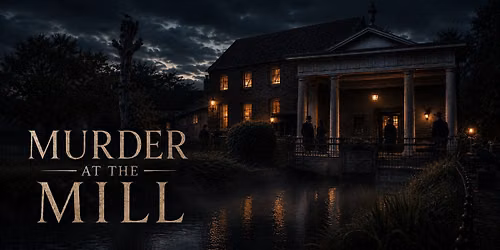 M**der Mystery Night at Abbey Mill