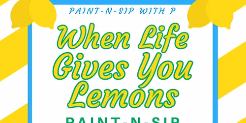 When Life Gives You Lemons Paint-N-Sip