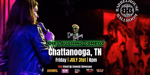 Die Laughing Comedy @ Barrelhouse Ballroom ( Chattanooga, TN )