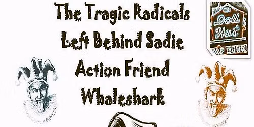 The Tragic Radicals & Friends at The World Famous Doll Hut