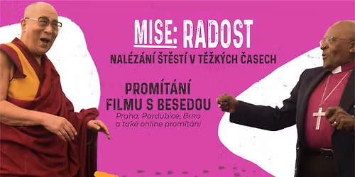 Mise Radost \u2013 nal\u00e9z\u00e1n\u00ed \u0161t\u011bst\u00ed v t\u011b\u017ek\u00fdch \u010dasech (prom\u00edt\u00e1n\u00ed filmu a beseda v Praze) 