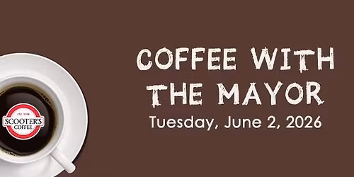 Coffee with the Mayor \u2022 June 2, 2026