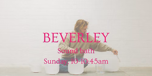 The Sunday Pause - Beverley sound bath